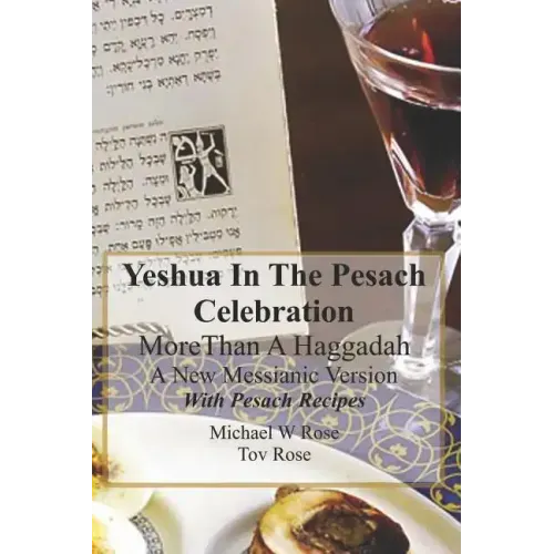 Yeshua In the Pesach Celebration More Than A Haggadah: A New Messianic Version With Pesach Recipes