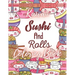 Kawaii Sushi and Rolls Coloring Book: A Cute Food, Animals and Doodles Coloring Book for Kids
