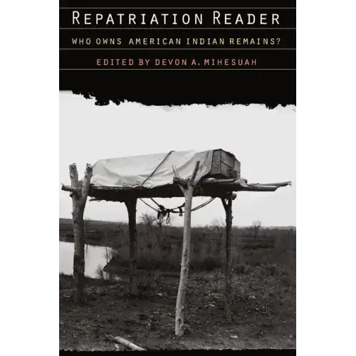 Repatriation Reader: Who Owns American Indian Remains?
