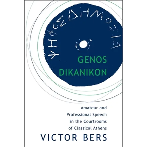 Genos Dikanikon: Amateur and Professional Speech in the Courtrooms of Classical Athens