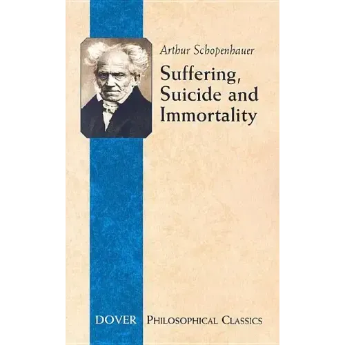 Suffering, Suicide and Immortality: Eight Essays from the Parerga
