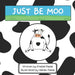 Just Be Moo: A Delightful Children's Picture Book about Accepting Yourself as You Are