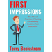 First Impressions: The Art and Practice of Making a Profoundly Positive First Impression