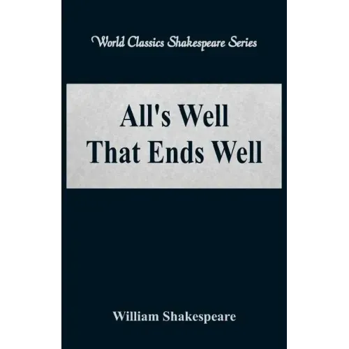 All's Well That Ends Well (World Classics Shakespeare Series)