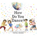 How Do You Dance?