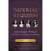 Imperial Requiem: Four Royal Women and the Fall of the Age of Empires