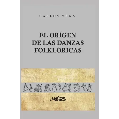 El Origen de Las Danzas Folklóricas: 25 láminas, 12 dibujos y 2 mapas