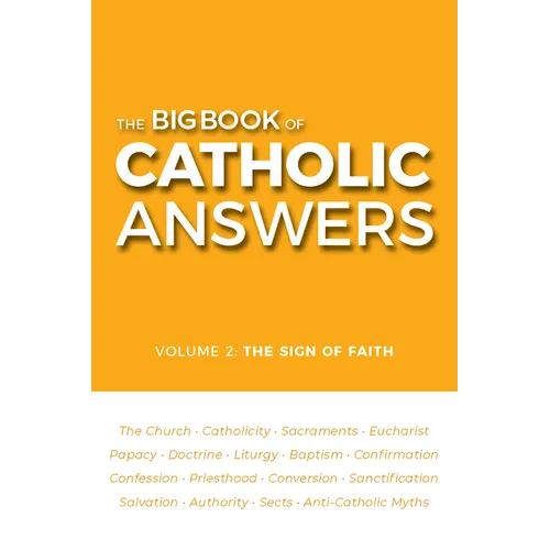 The Big Book of Catholic Answers: Volume 2: The Sign of Faith