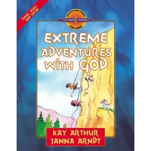 Extreme Adventures with God: Isaac, Esau, and Jacob