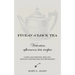 Five-O'-Clock Tea: Victorian Afternoon Tea Recipes