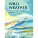 Wild Weather: The Myths, Science and Wonder of Weather