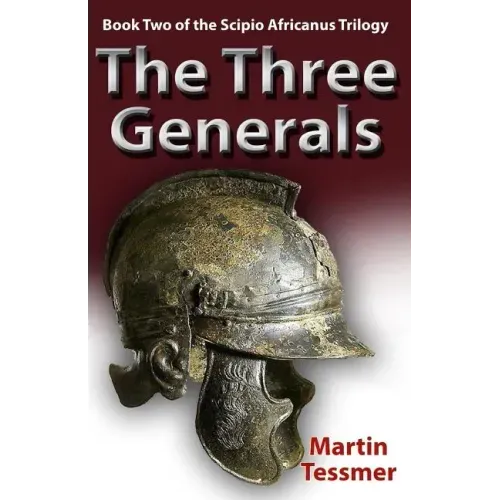 The Three Generals: Book Two of the Scipio Africanus Trilogy