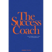 The Success Coach: How to Design, Launch + Grow Your Coaching Business