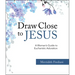 Draw Close to Jesus: A Woman's Guide to Eucharistic Adoration