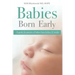 Babies Born Early: A guide for parents of babies born before 32 weeks