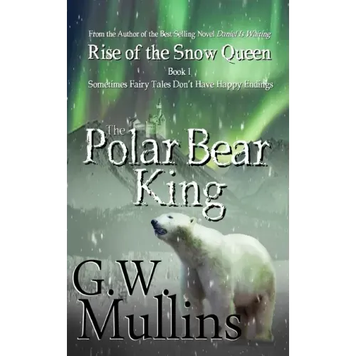 Rise Of The Snow Queen Book One: The Polar Bear King