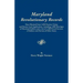 Maryland Revolutionary Records. Data Obtained from 3,050 Pension Claims and Bounty Land Applications, Including 1,000 Marriages of Maryland Soldiers a