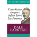 Una Condensacion del Libro: Como Ganar Amigos E Influir Sobre Las Personas