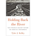 Holding Back the River: The Struggle Against Nature on America's Waterways