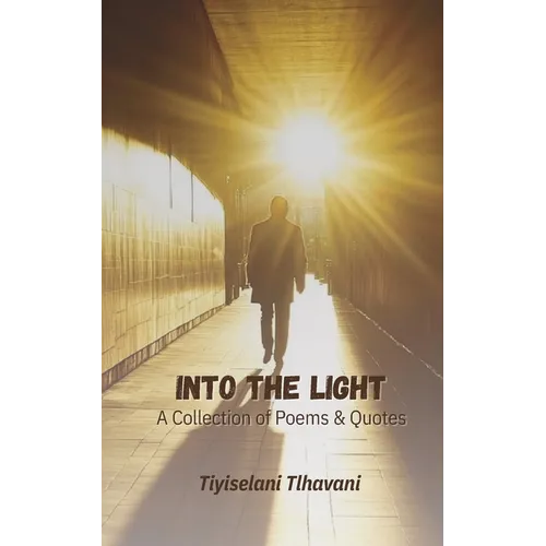 Into the Light: A Collection of Poems & Quotes
