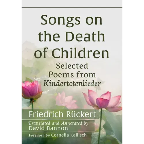 Songs on the Death of Children: Selected Poems from Kindertotenlieder
