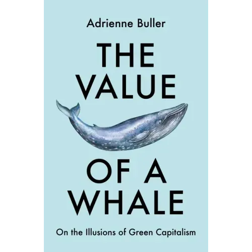 The Value of a Whale: On the Illusions of Green Capitalism