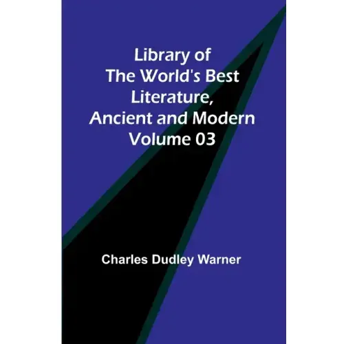 Library of the World's Best Literature, Ancient and Modern Volume 03
