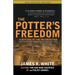 The Potter's Freedom: A Defense of the Reformation and the Rebuttal of Norman Geisler's Chosen But Free