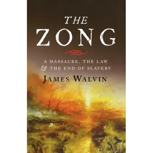 The Zong: A Massacre, the Law and the End of Slavery