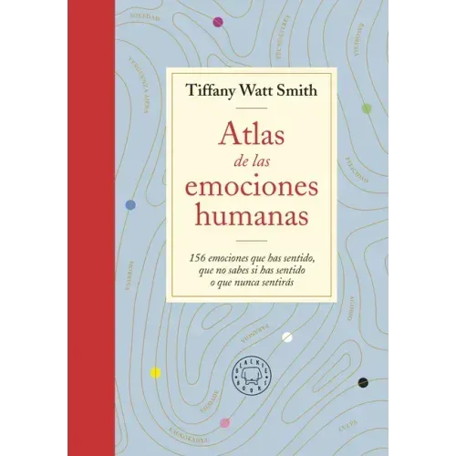 Atlas de Las Emociones Humanas / The Book of Human Emotions: From Ambiguphobia to Umpty -154 Words from Around the World for How We Feel