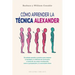 Cómo Aprender La Técnica Alexander