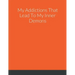 My Addictions That Lead To My Inner Demons