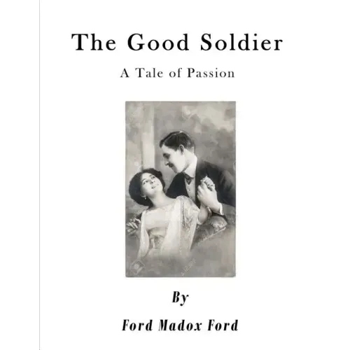 The Good Soldier: A Tale of Passion