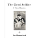 The Good Soldier: A Tale of Passion