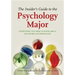 The Insider's Guide to the Psychology Major: Everything You Need to Know about the Degree and Profession