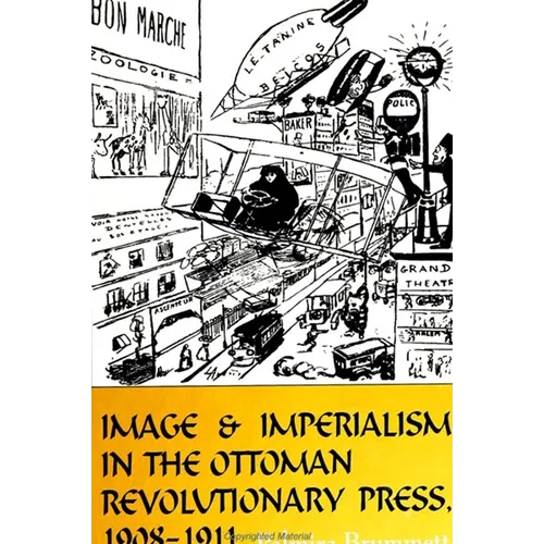 Image and Imperialism in the Ottoman Revolutionary Press, 1908-1911