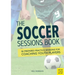 The Soccer Sessions Book: 86 Prepared Practice Sessions for Coaching Youth Players