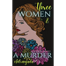 Three Women & A Murder: A Psychological Thriller - Murdering Minds Book 1