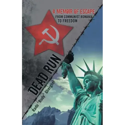 Dead Run: A Memoir of Escape from Communist Romania to Freedom