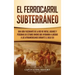 El ferrocarril subterráneo: Una guía fascinante de la red de rutas, lugares y personas de Estados Unidos que ayudaron a liberar a los afroamerican