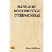 Manual de Derecho Penal Internacional