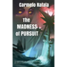 The Madness of Pursuit