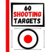 60 Shooting Targets: Large Paper Perfect for Rifles / Firearms / BB / AirSoft / Pistols / Archery & Pellet Guns