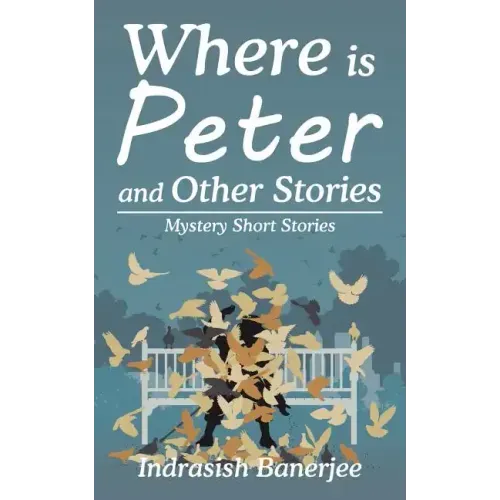 Where Is Peter and Other Stories: Mystery Short Stories