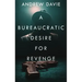 A Bureaucratic Desire For Revenge