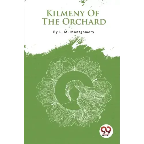 Kilmeny Of The Orchard