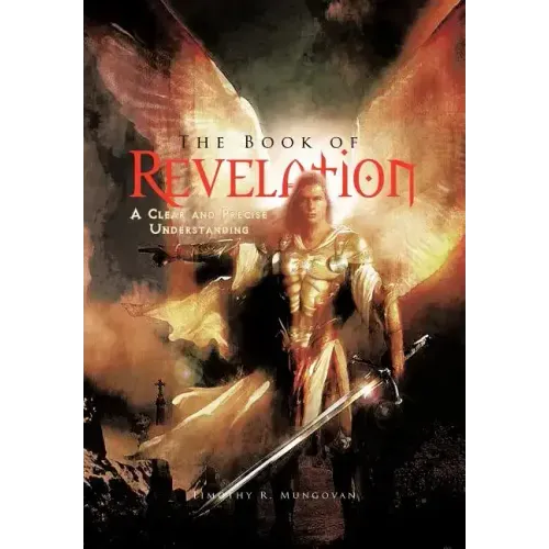 The Book of Revelation: A Clear and Precise Understanding