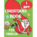 I spy Christmas Book for Toddler: A fun coloring Activity Books And Guessing Game For Kids, Toddlers and Preschool, Christmas Gifts For Kids Gift