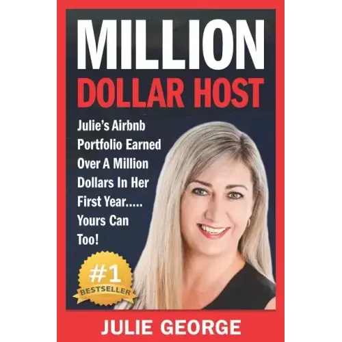 Million Dollar Host: Julie's AirBnb Portfolio Earned Over A Million Dollars In Her First Year... Yours Can Too!