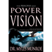 The Principles and Power of Vision: Keys to Achieving Personal and Corporate Destiny